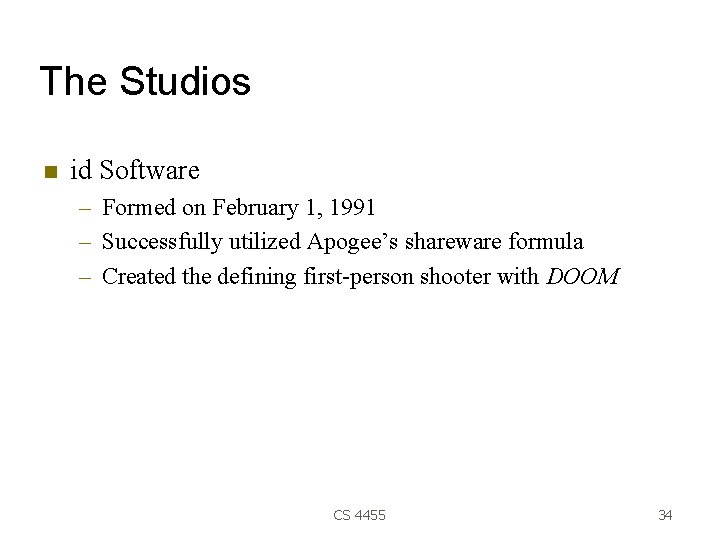 The Studios id Software – Formed on February 1, 1991 – Successfully utilized Apogee’s