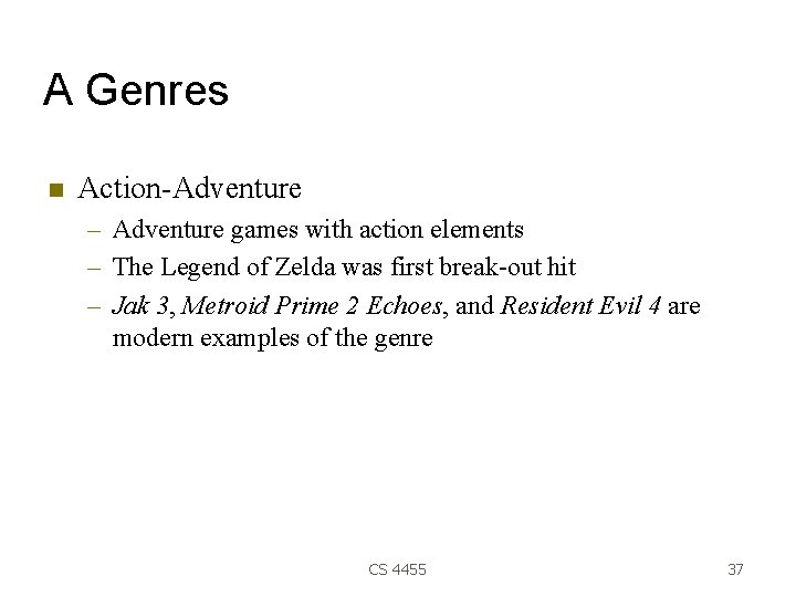 A Genres Action-Adventure – Adventure games with action elements – The Legend of Zelda