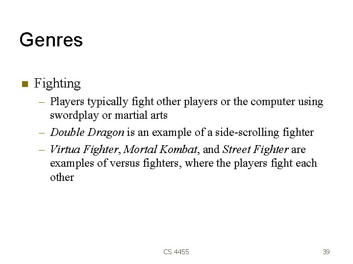 Genres Fighting – Players typically fight other players or the computer using swordplay or