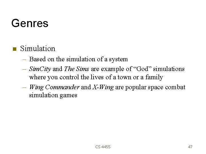 Genres Simulation – Based on the simulation of a system – Sim. City and
