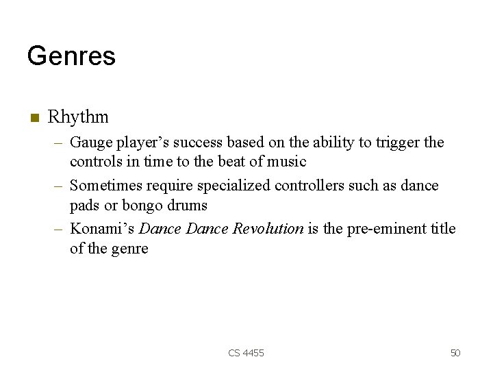 Genres Rhythm – Gauge player’s success based on the ability to trigger the controls