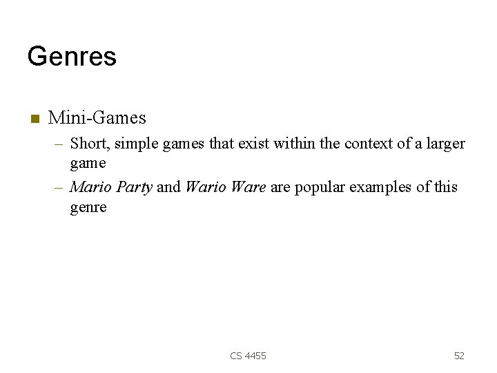 Genres Mini-Games – Short, simple games that exist within the context of a larger