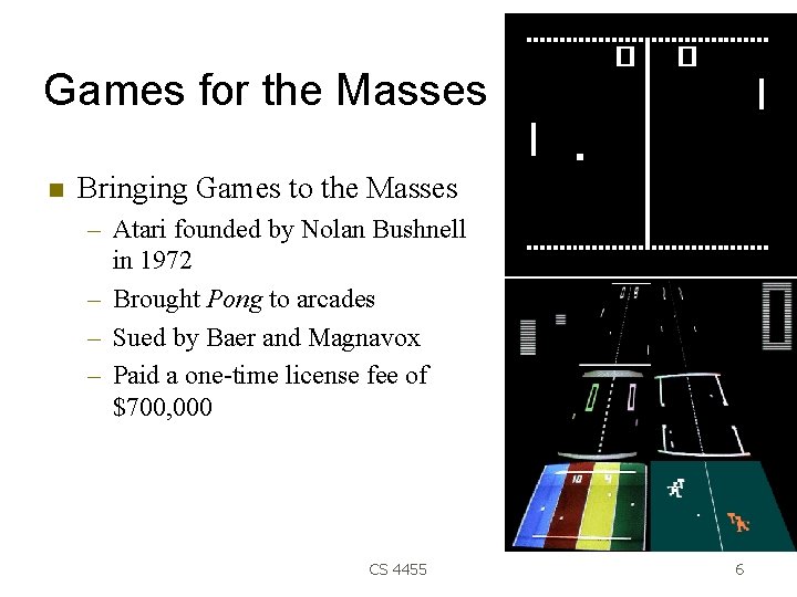 Games for the Masses Bringing Games to the Masses – Atari founded by Nolan