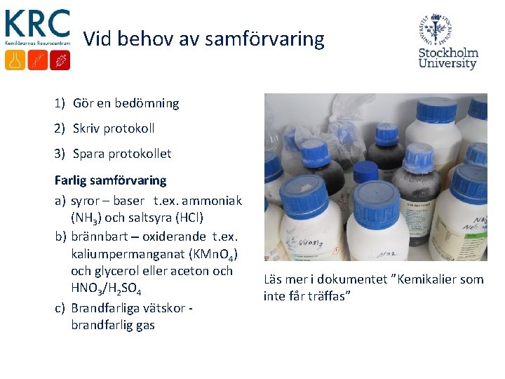 Vid behov av samförvaring 1) Gör en bedömning 2) Skriv protokoll 3) Spara protokollet