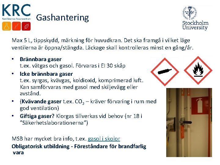 Gashantering Max 5 L, tippskydd, märkning för huvudkran. Det ska framgå i vilket läge