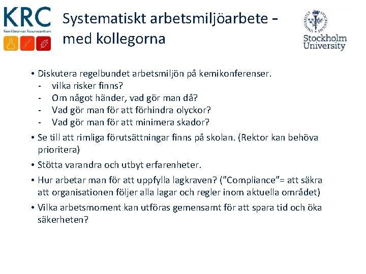 Systematiskt arbetsmiljöarbete – med kollegorna • Diskutera regelbundet arbetsmiljön på kemikonferenser. - vilka risker