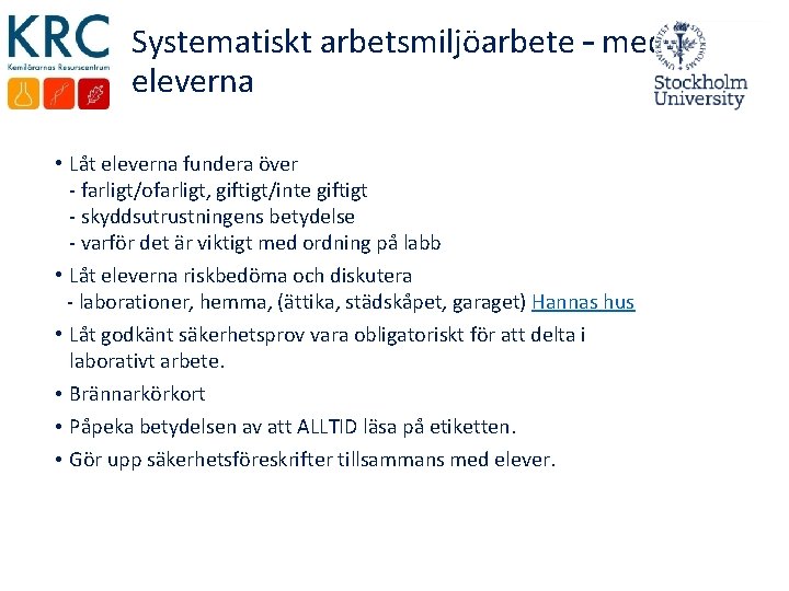 Systematiskt arbetsmiljöarbete – med eleverna • Låt eleverna fundera över - farligt/ofarligt, giftigt/inte giftigt