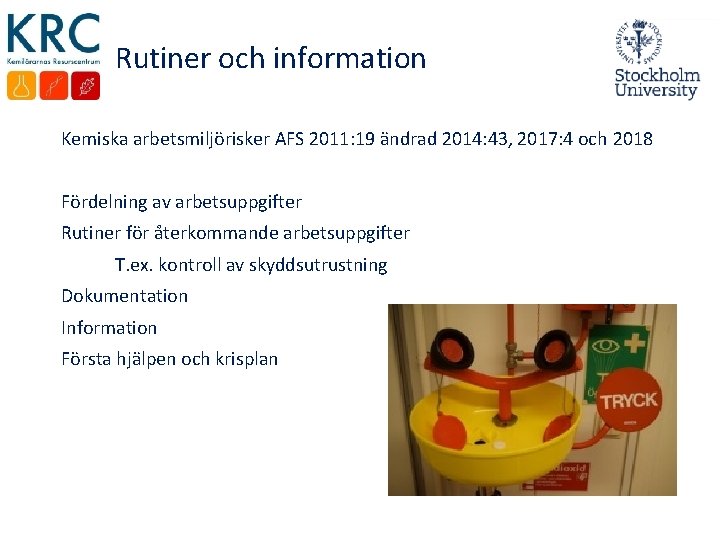 Rutiner och information Kemiska arbetsmiljörisker AFS 2011: 19 ändrad 2014: 43, 2017: 4 och