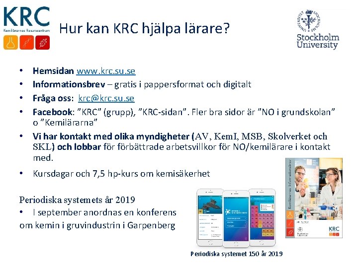 Hur kan KRC hjälpa lärare? Hemsidan www. krc. su. se Informationsbrev – gratis i