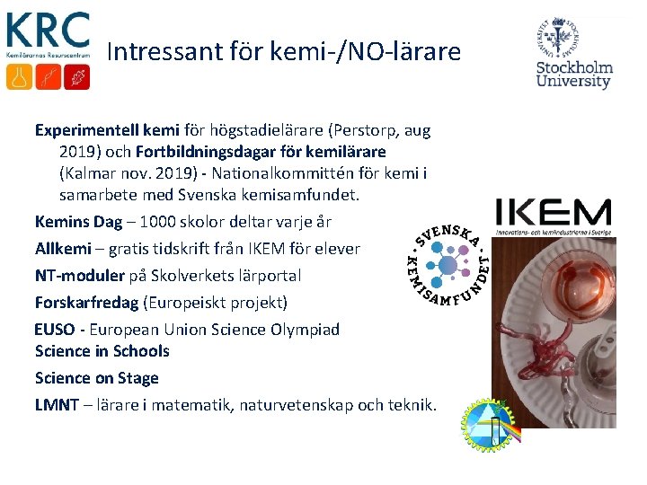 Intressant för kemi-/NO-lärare Experimentell kemi för högstadielärare (Perstorp, aug 2019) och Fortbildningsdagar för kemilärare