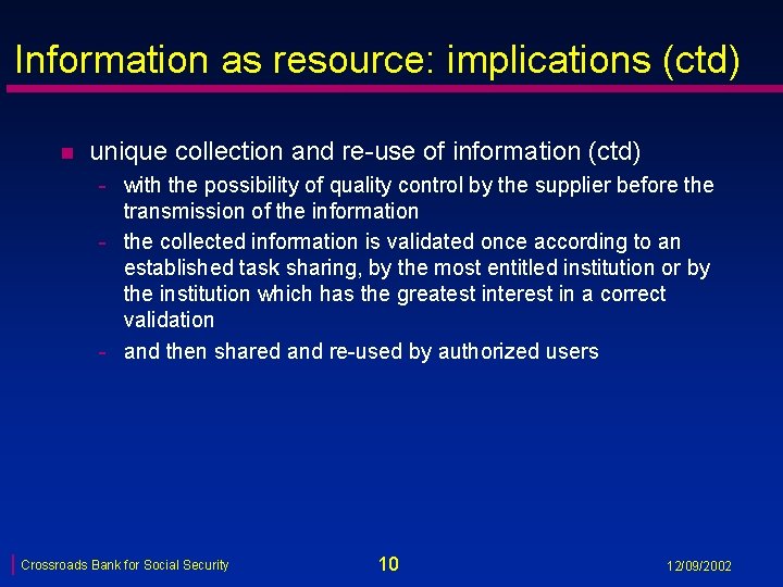 Information as resource: implications (ctd) n unique collection and re-use of information (ctd) -