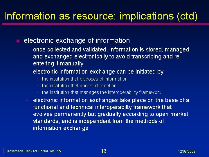 Information as resource: implications (ctd) n electronic exchange of information - once collected and