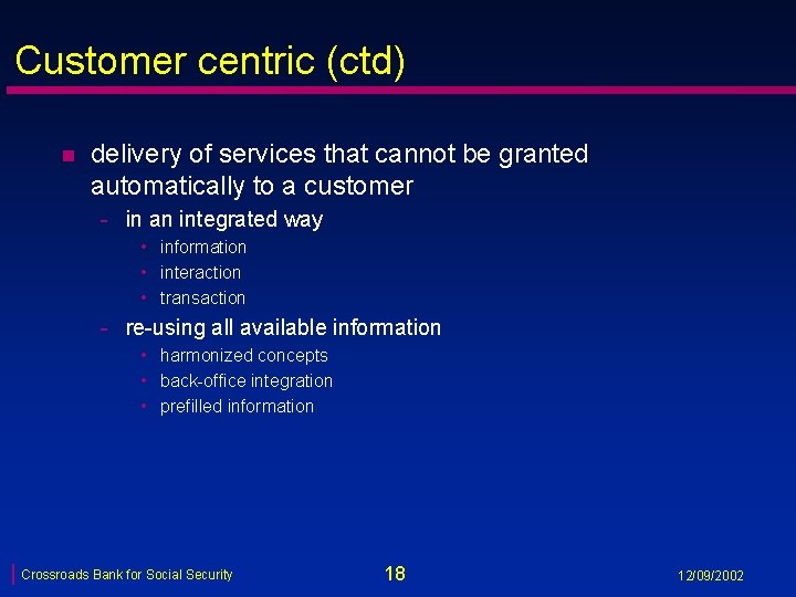 Customer centric (ctd) n delivery of services that cannot be granted automatically to a