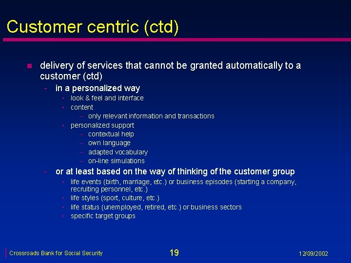 Customer centric (ctd) n delivery of services that cannot be granted automatically to a