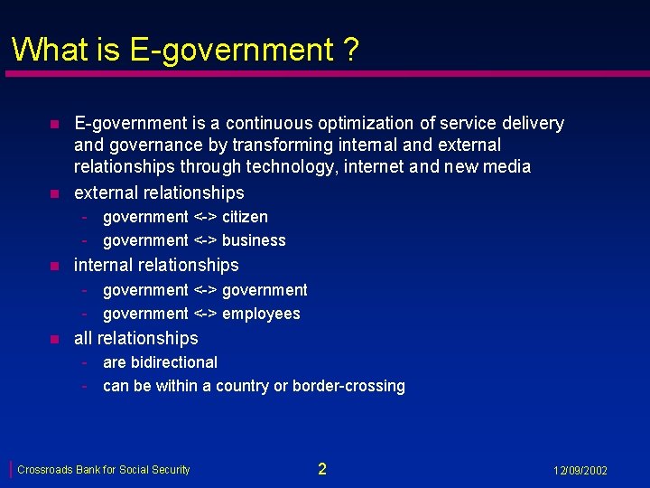 What is E-government ? n n E-government is a continuous optimization of service delivery