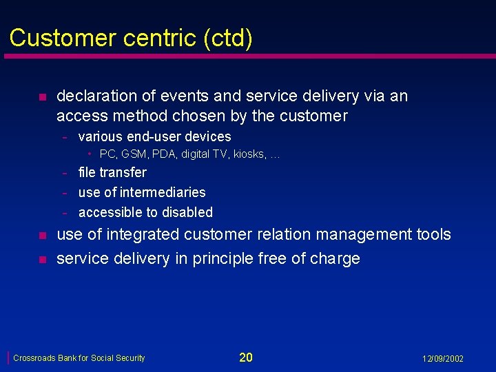 Customer centric (ctd) n declaration of events and service delivery via an access method