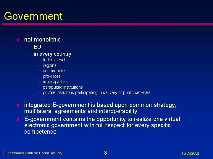 Government n not monolithic - EU - in every country • • n n