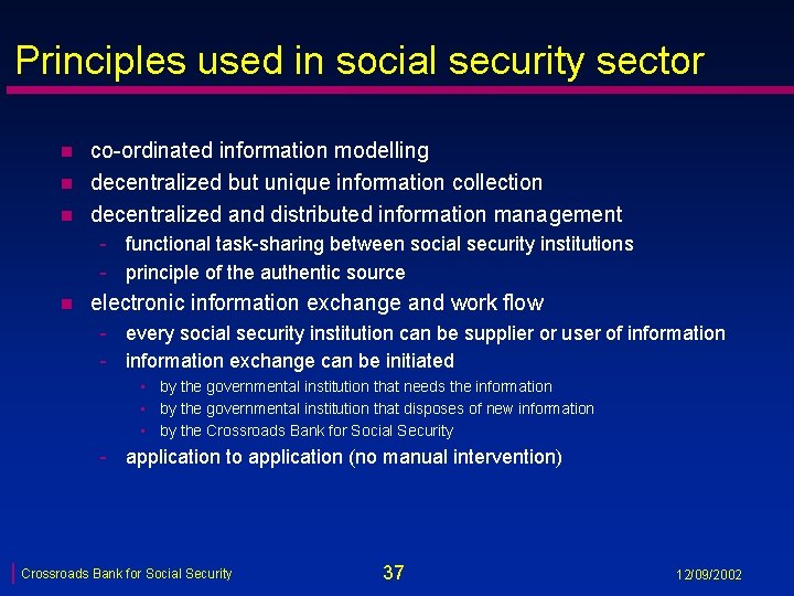 Principles used in social security sector n n n co-ordinated information modelling decentralized but