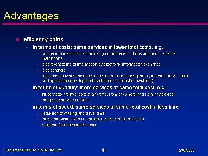 Advantages n efficiency gains - in terms of costs: same services at lower total