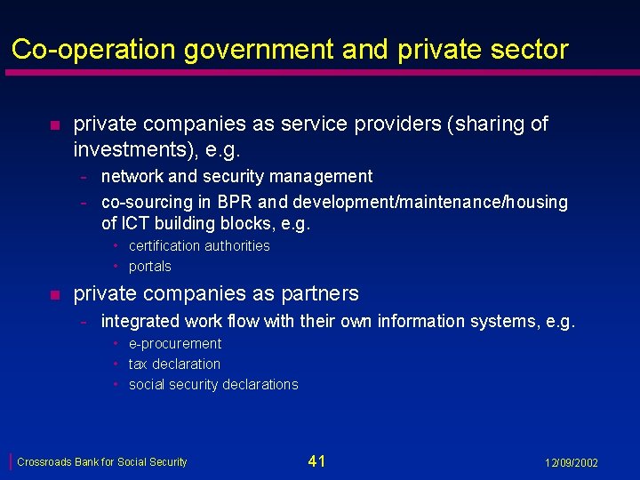 Co-operation government and private sector n private companies as service providers (sharing of investments),