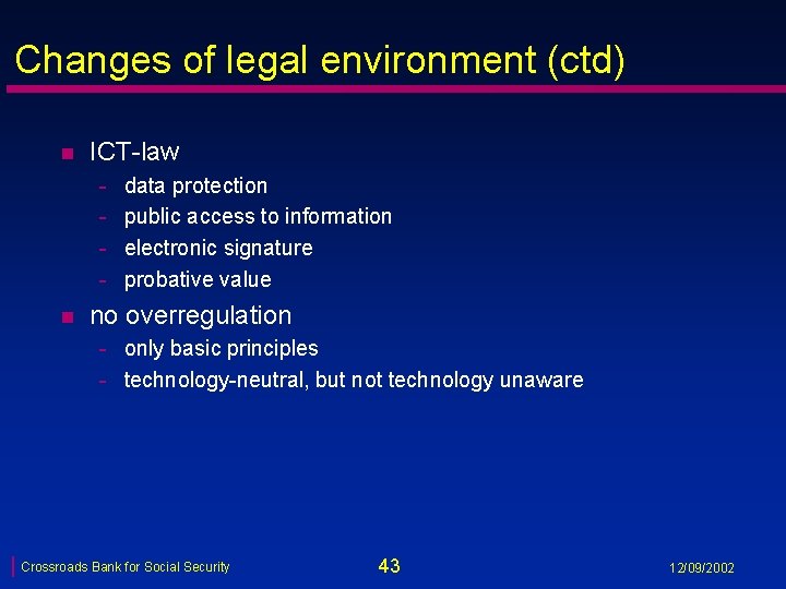 Changes of legal environment (ctd) n ICT-law - n data protection public access to