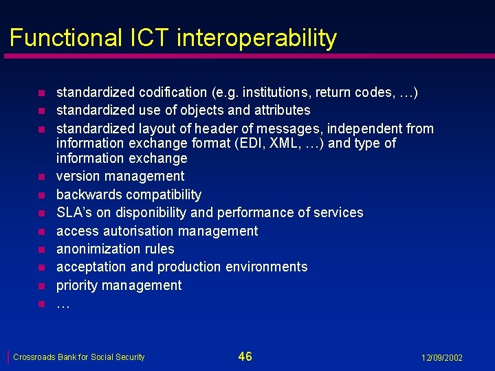 Functional ICT interoperability n n n standardized codification (e. g. institutions, return codes, …)