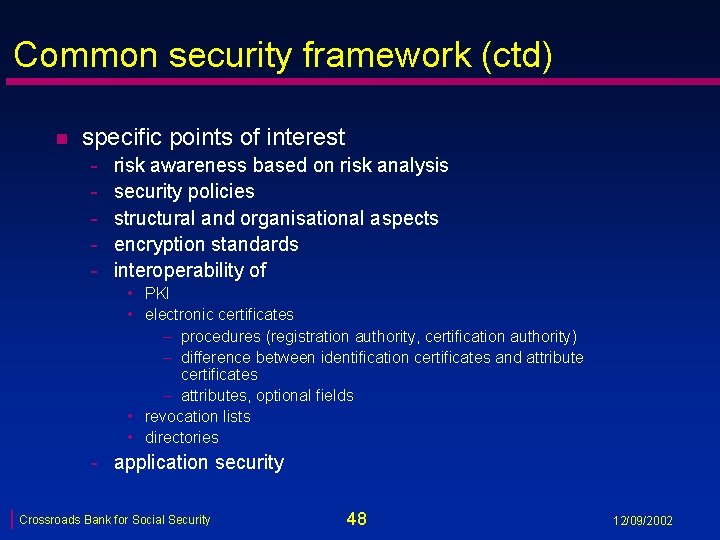 Common security framework (ctd) n specific points of interest - risk awareness based on