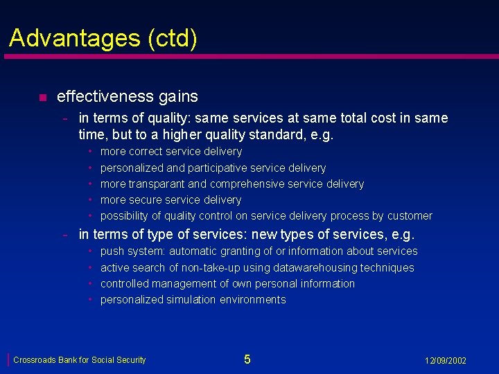 Advantages (ctd) n effectiveness gains - in terms of quality: same services at same