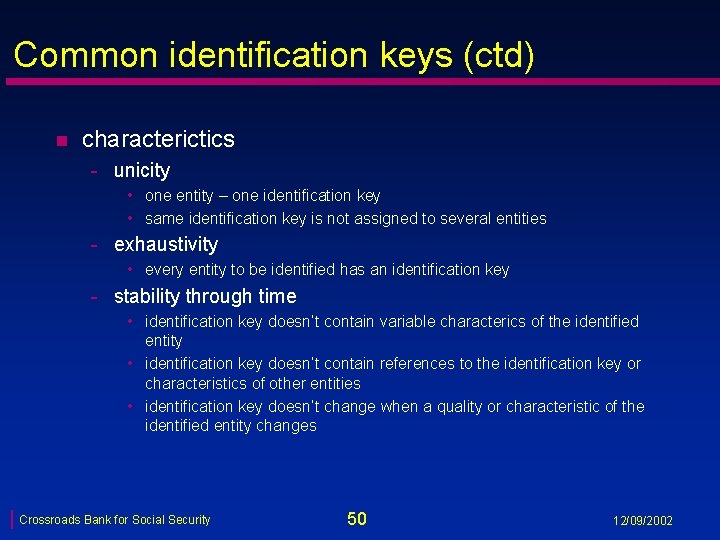 Common identification keys (ctd) n characterictics - unicity • one entity – one identification