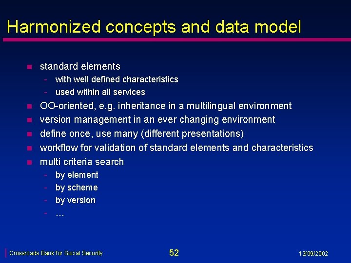 Harmonized concepts and data model n standard elements - with well defined characteristics -