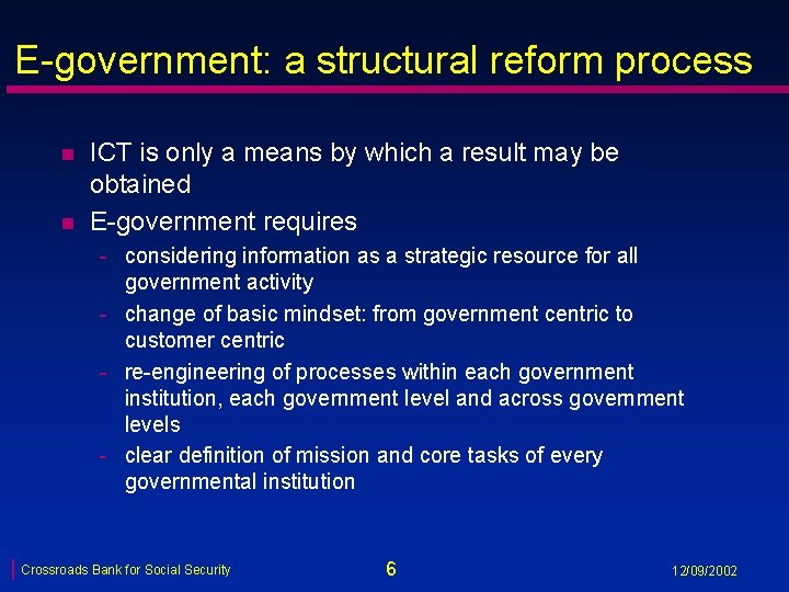 E-government: a structural reform process n n ICT is only a means by which