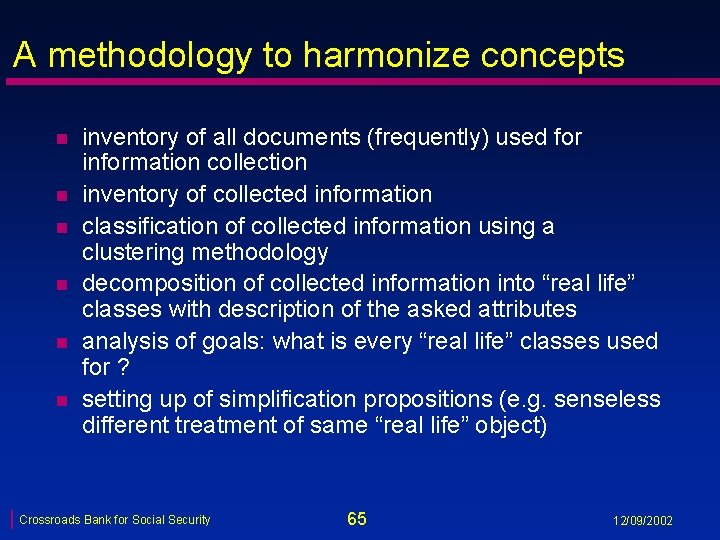 A methodology to harmonize concepts n n n inventory of all documents (frequently) used