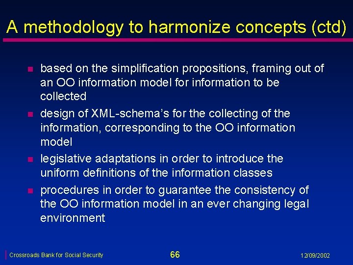 A methodology to harmonize concepts (ctd) n n based on the simplification propositions, framing
