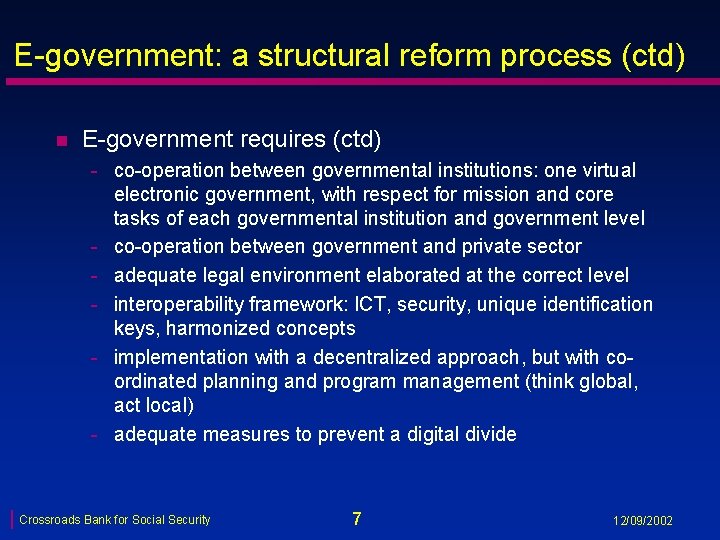 E-government: a structural reform process (ctd) n E-government requires (ctd) - co-operation between governmental