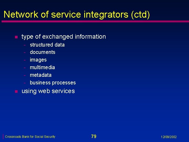 Network of service integrators (ctd) n type of exchanged information - n structured data