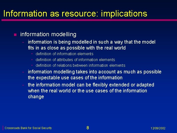 Information as resource: implications n information modelling - information is being modelled in such