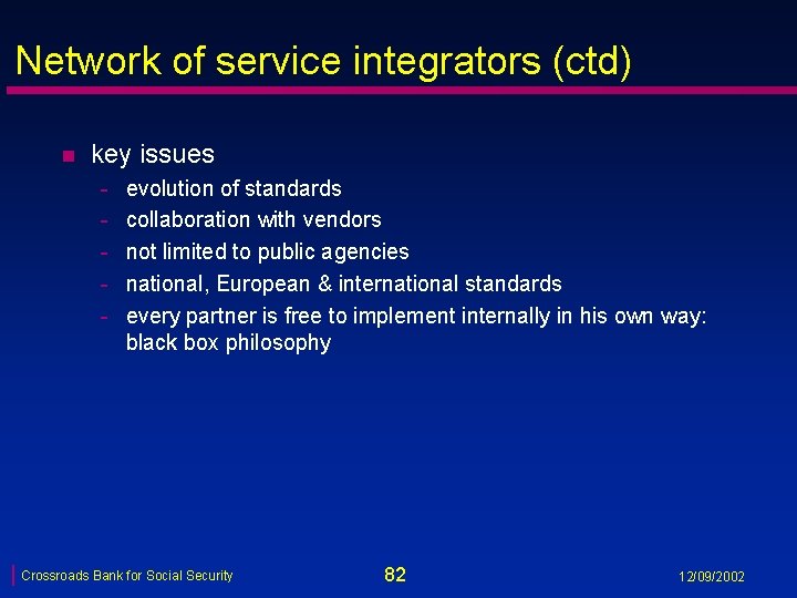 Network of service integrators (ctd) n key issues - evolution of standards collaboration with