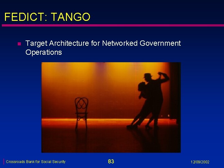 FEDICT: TANGO n Target Architecture for Networked Government Operations Crossroads Bank for Social Security