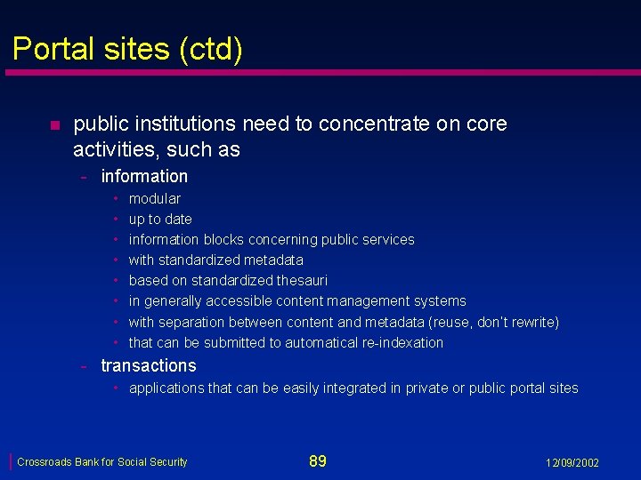 Portal sites (ctd) n public institutions need to concentrate on core activities, such as