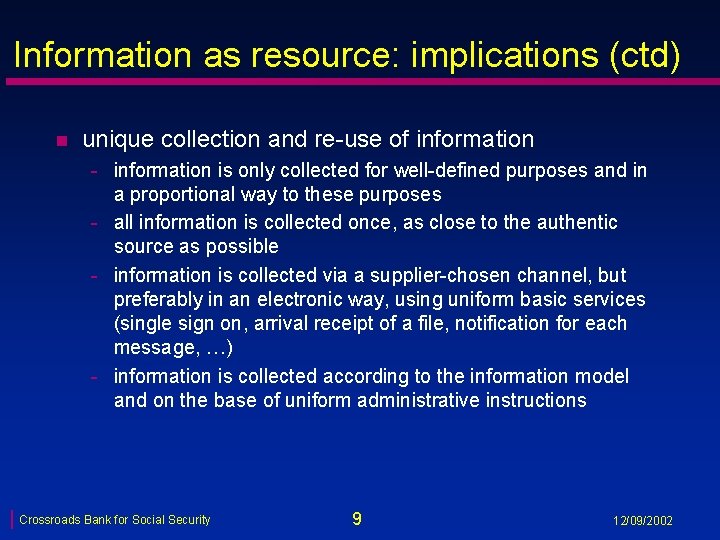 Information as resource: implications (ctd) n unique collection and re-use of information - information