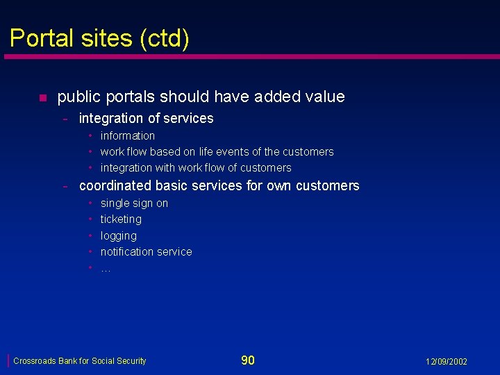 Portal sites (ctd) n public portals should have added value - integration of services