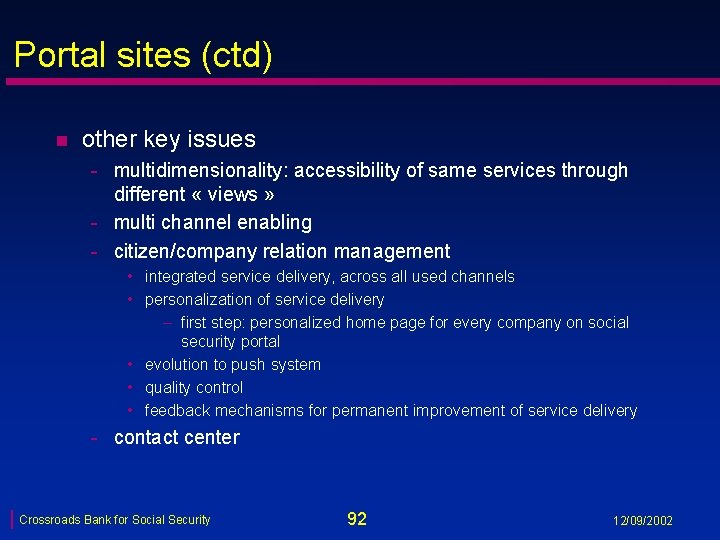 Portal sites (ctd) n other key issues - multidimensionality: accessibility of same services through