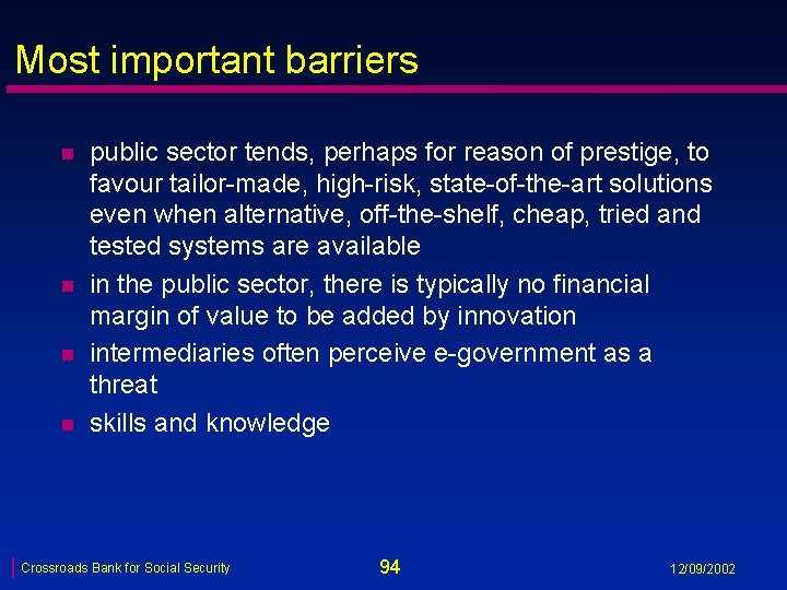 Most important barriers n n public sector tends, perhaps for reason of prestige, to