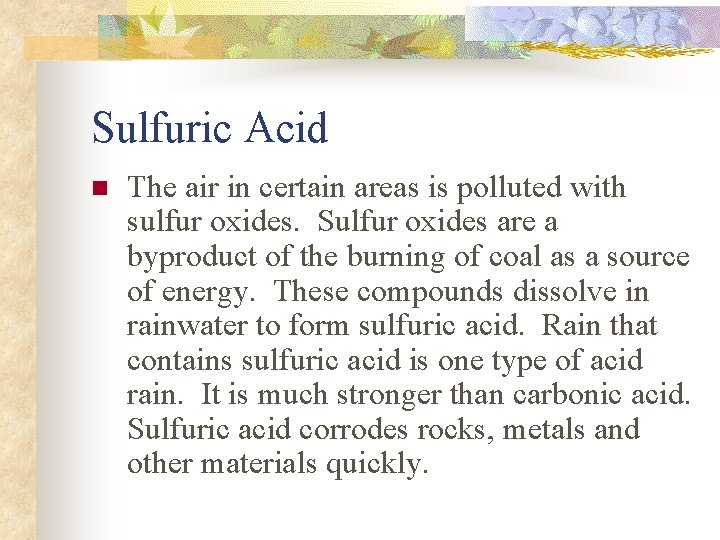 Sulfuric Acid n The air in certain areas is polluted with sulfur oxides. Sulfur