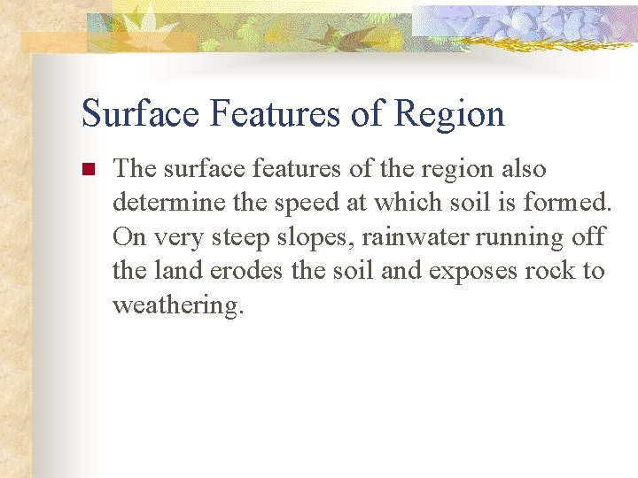 Surface Features of Region n The surface features of the region also determine the