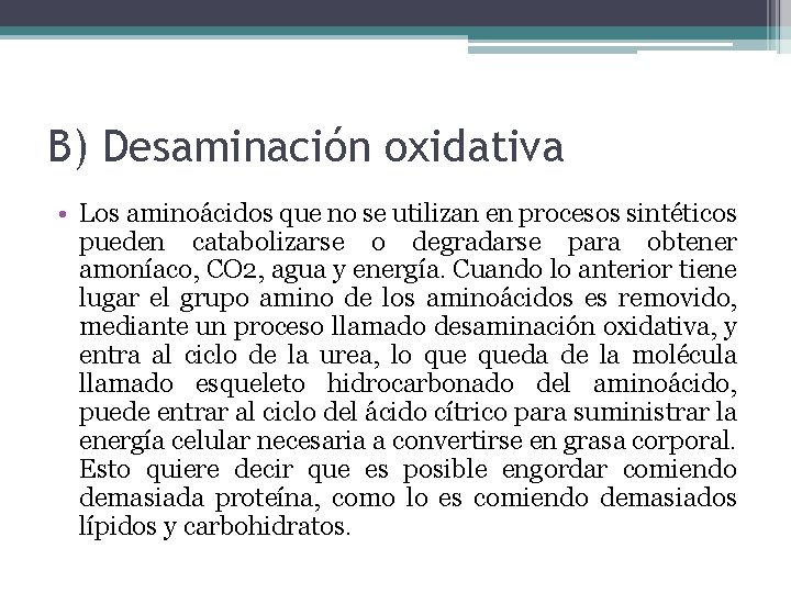 B) Desaminación oxidativa • Los aminoácidos que no se utilizan en procesos sintéticos pueden