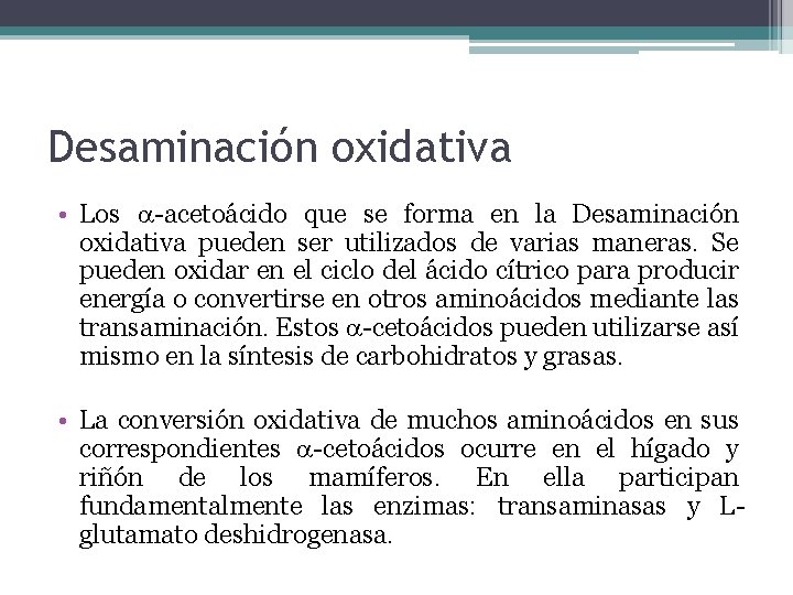 Desaminación oxidativa • Los -acetoácido que se forma en la Desaminación oxidativa pueden ser
