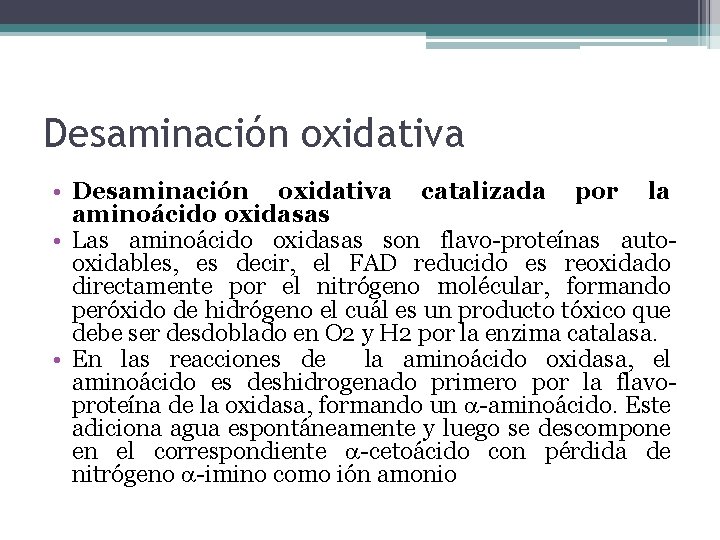 Desaminación oxidativa • Desaminación oxidativa catalizada por la aminoácido oxidasas • Las aminoácido oxidasas