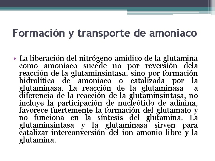 Formación y transporte de amoniaco • La liberación del nitrógeno amídico de la glutamina