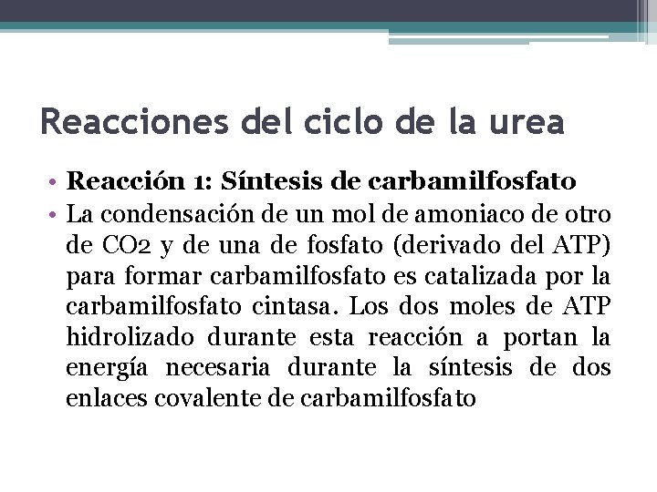 Reacciones del ciclo de la urea • Reacción 1: Síntesis de carbamilfosfato • La